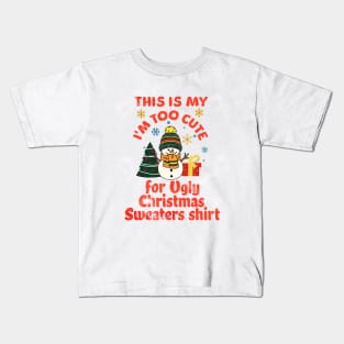 This is my I'm too Cute for ugly Christmas sweaters Kids T-Shirt